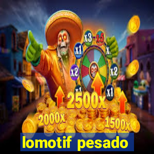 lomotif pesado